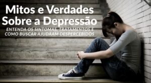 Leia mais sobre o artigo Mitos e Verdades Sobre a Depressão: Entenda os Sintomas, Tratamentos e Como Buscar Ajuda